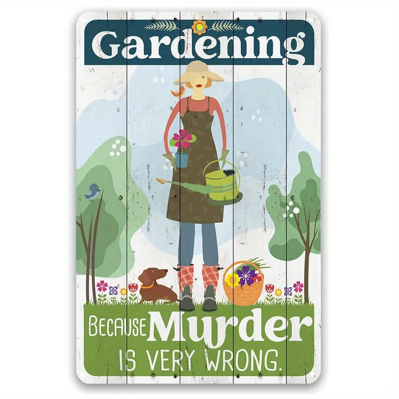 Gardening Because Murder Is Very Wrong Metal Sign - Tran.scend 