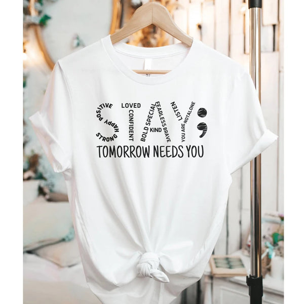 Stay; Tomorrow Needs You Graphic Tee